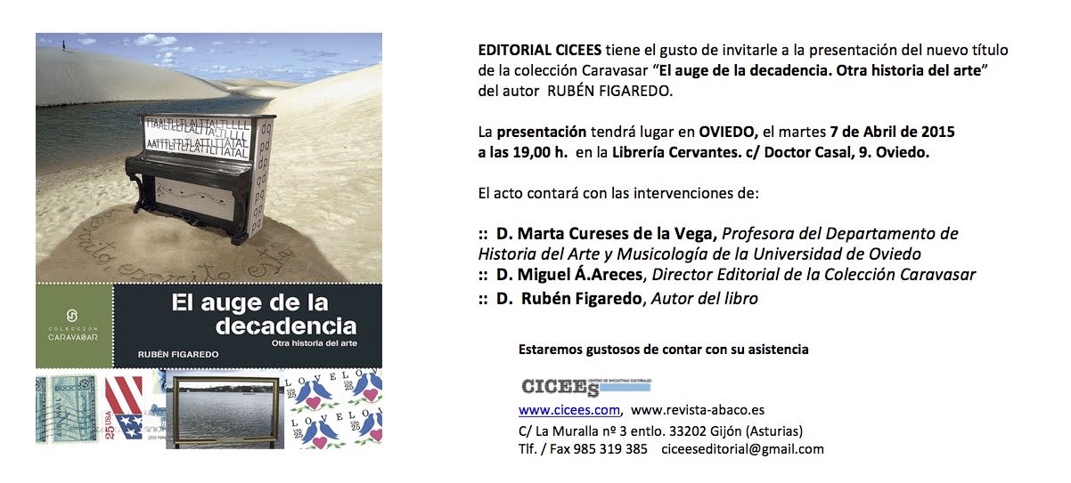 La presentacindel libro 'El auge de la decadencia. Otra historia de arte' por Rubn Figaredo. El martes 7 de abril de 2015 a las 19:00h. en Librera Cervantes, c/ Doctor Casal 9 en Oviedo.